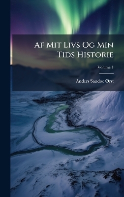 Af Mit Livs Og Min Tids Historie - Anders Sand&atilde; E &Atilde;~rsted