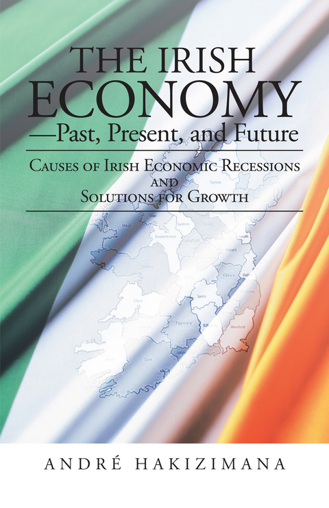 The Irish Economy&mdash;Past, Present, and Future - Andr&eacute; Hakizimana