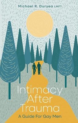 Intimacy After Trauma - Michael Duryea