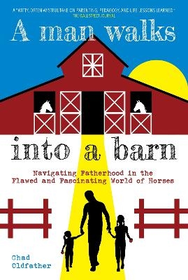 A Man Walks Into a Barn - Chad Oldfather