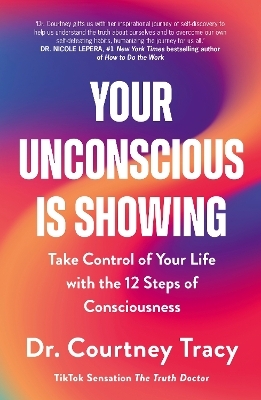 Your Unconscious Is Showing - Dr Courtney Tracy