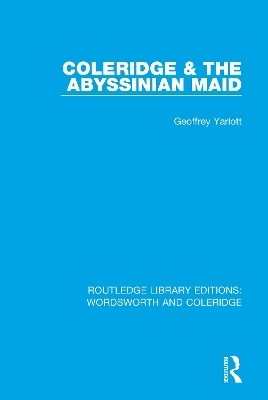 Coleridge and the Abyssinian Maid - Geoffrey Yarlott