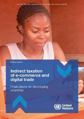 Indirect Taxation of E-commerce and Digital Trade: Implications for Developing Countries -  United Nations Conference on Trade and Development
