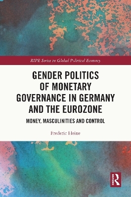 Gender Politics of Monetary Governance in Germany and the Eurozone - Frederic Heine
