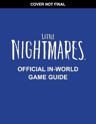 Little Nightmares: Guide to Nowhere -  Scholastic