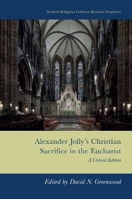 Alexander Jolly&rsquo;s Christian Sacrifice in the Eucharist - 