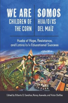 We Are Children of the Corn/Somos Hija/os Del Ma&iacute;z - 