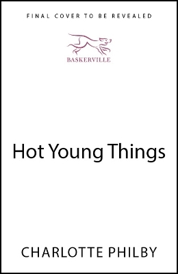 Hot Young Things - Charlotte Philby