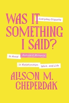 Was It Something I Said? - Alison M. Cheperdak