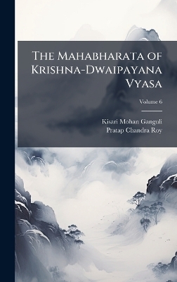 The Mahabharata of Krishna-Dwaipayana Vyasa - Kisari Mohan Ganguli, Pratap Chandra Roy
