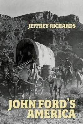 John Ford's America - Jeffrey Richards