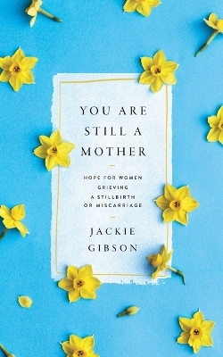 You Are Still a Mother - Jackie Gibson