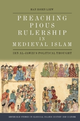 Preaching Pious Rulership in Medieval Islam - Han Hsien Liew