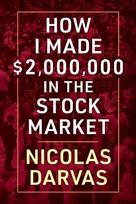 How I Made $2,000,000 in the Stock Market - Nicolas Darvas