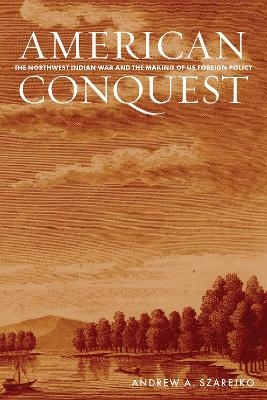 American Conquest - Andrew A. Szarejko