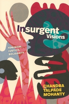 Insurgent Visions - Chandra Talpade Mohanty