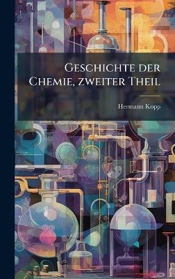 Geschichte der Chemie, zweiter Theil - Hermann Kopp
