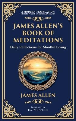 James Allen's Book of Meditations - James Allen, Tim Zengerink