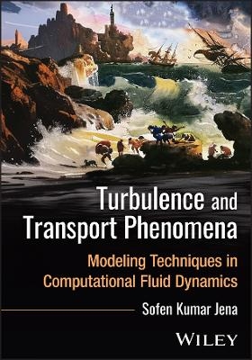 Turbulence and Transport Phenomena - Sofen Kumar Jena