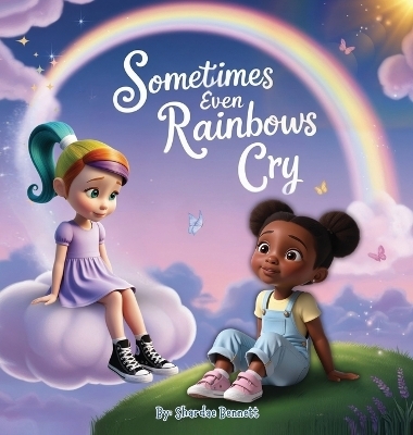 Sometimes even Rainbows Cry - Shardae Bennett