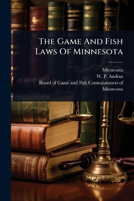 The Game And Fish Laws Of Minnesota - 