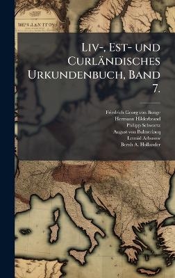 Liv-, Est- und Curl&auml;ndisches Urkundenbuch, Band 7. - Hermann Hilderbrand, Philipp Schwartz