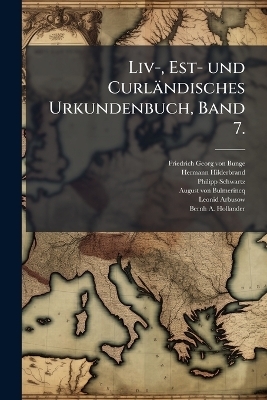 Liv-, Est- und Curl&auml;ndisches Urkundenbuch, Band 7. - Hermann Hilderbrand, Philipp Schwartz