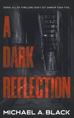 A Dark Reflection - Michael A Black