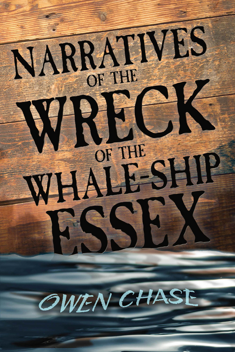 Narratives of the Wreck of the Whale-Ship Essex -  Owen Chase