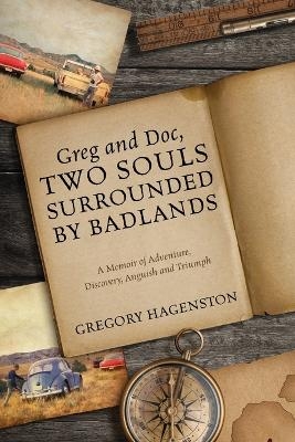 Greg and Doc, Two Souls Surrounded by Badlands - Gregory Hagenston
