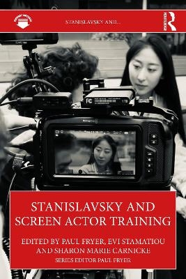 Stanislavsky and Screen Actor Training - 