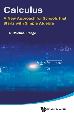 Calculus: A New Approach For Schools That Starts With Simple Algebra - R Michael Range