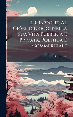 Il Giappone, Al GiÃ3rno D'oggi Nella Sua Vita Pubblica E Privata, Politica E Commerciale