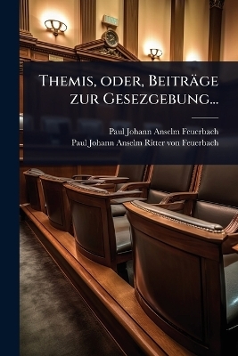 Themis, oder, Beitr&auml;ge zur Gesezgebung... - 