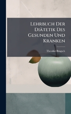 Lehrbuch Der Diätetik Des Gesunden Und Kranken