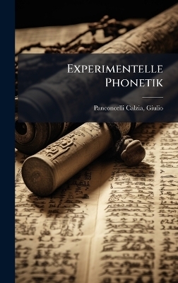 Experimentelle Phonetik - Giulio Panconcelli-Calzia