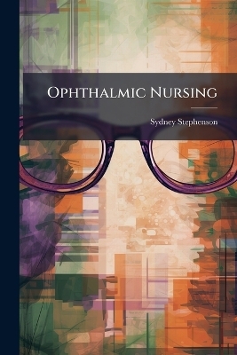 Ophthalmic Nursing - Sydney Stephenson