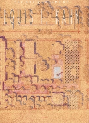 The Art Museums of Louis I. Kahn - 