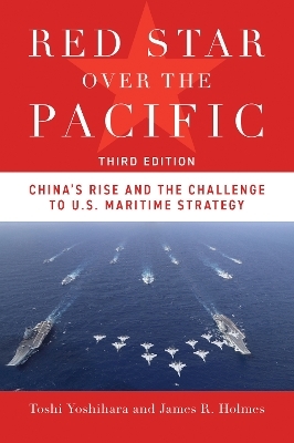 Red Star Over the Pacific, Third Edition - Toshi Yoshihara, James R. Holmes