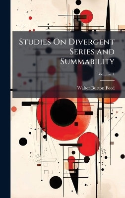 Studies On Divergent Series and Summability - Walter Burton Ford