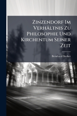 Zinzendorf Im Verhältnis Zu Philosophie Und Kirchentum Seiner Zeit