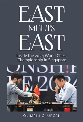 East Meets East: Inside The 2024 World Chess Championship In Singapore - Olimpiu G Urcan