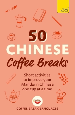 50 Chinese Coffee Breaks - Coffee Break Languages