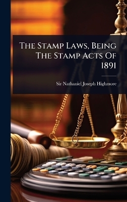 The Stamp Laws, Being The Stamp Acts Of 1891