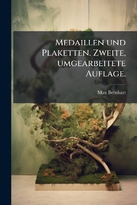 Medaillen und Plaketten. Zweite, umgearbeitete Auflage.