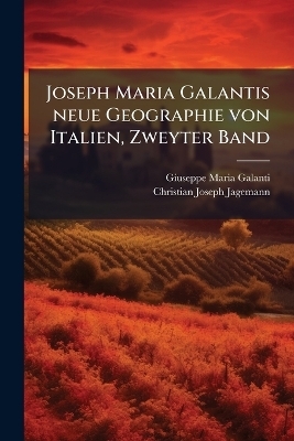 Joseph Maria Galantis neue Geographie von Italien, Zweyter Band - Giuseppe Maria Galanti