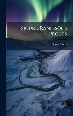 Sigurd Raness&ouml;ns Proces - Gustav Storm