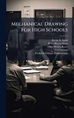 Mechanical Drawing For High Schools - Berthe E Spink