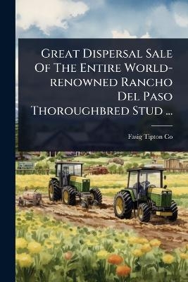Great Dispersal Sale Of The Entire World-renowned Rancho Del Paso Thoroughbred Stud ... - Fasig-Tipton Co