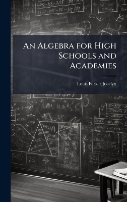 An Algebra for High Schools and Academies - Louis Parker Jocelyn